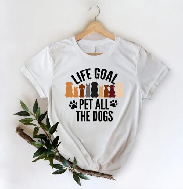Life Goal Pet All The Dogs Graphic Print T-Shirt Women'S Clothing Funny White T Shirt Femme Harajuku Kawaii Tshirt Female Tops